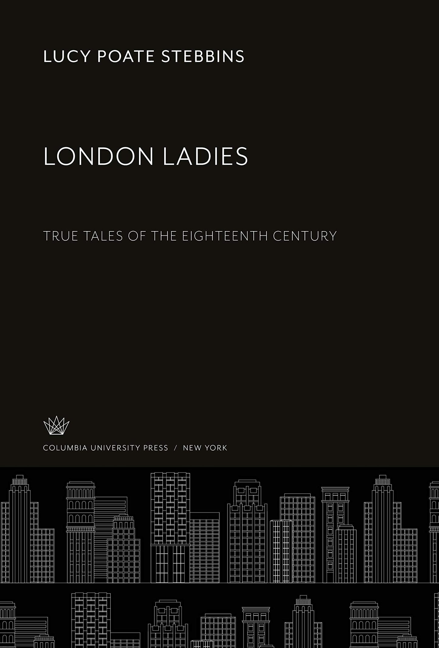 London Ladies: True Tales of the Eighteenth Century