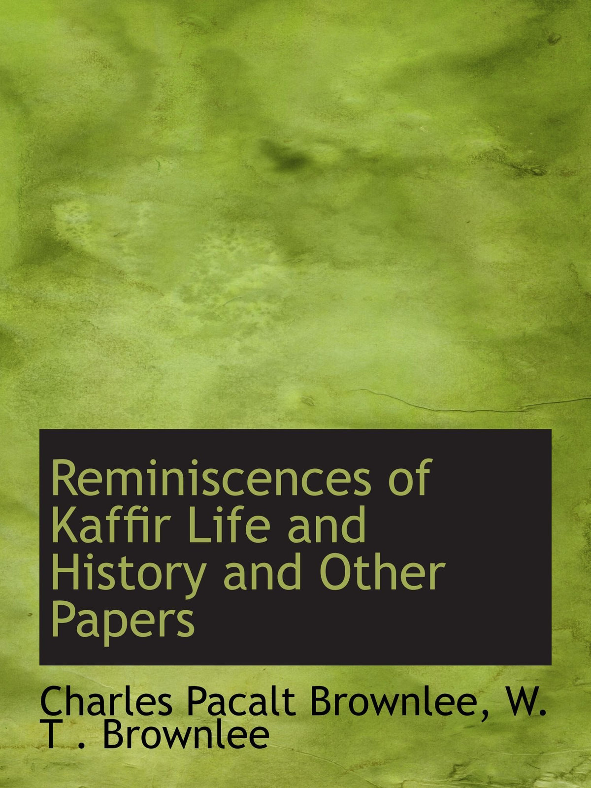 Reminiscences of Kaffir Life and History and Other Papers