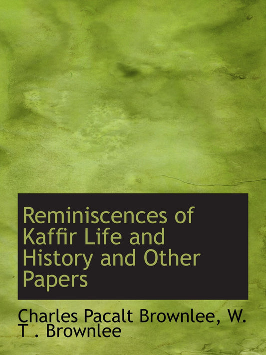 Reminiscences of Kaffir Life and History and Other Papers