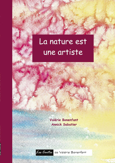 La nature est une artiste: Les contes de Valérie Bonenfant