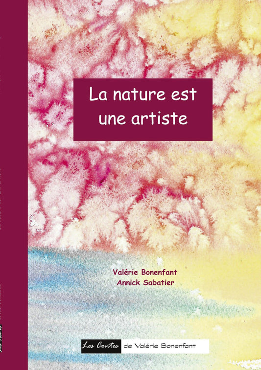La nature est une artiste: Les contes de Valérie Bonenfant