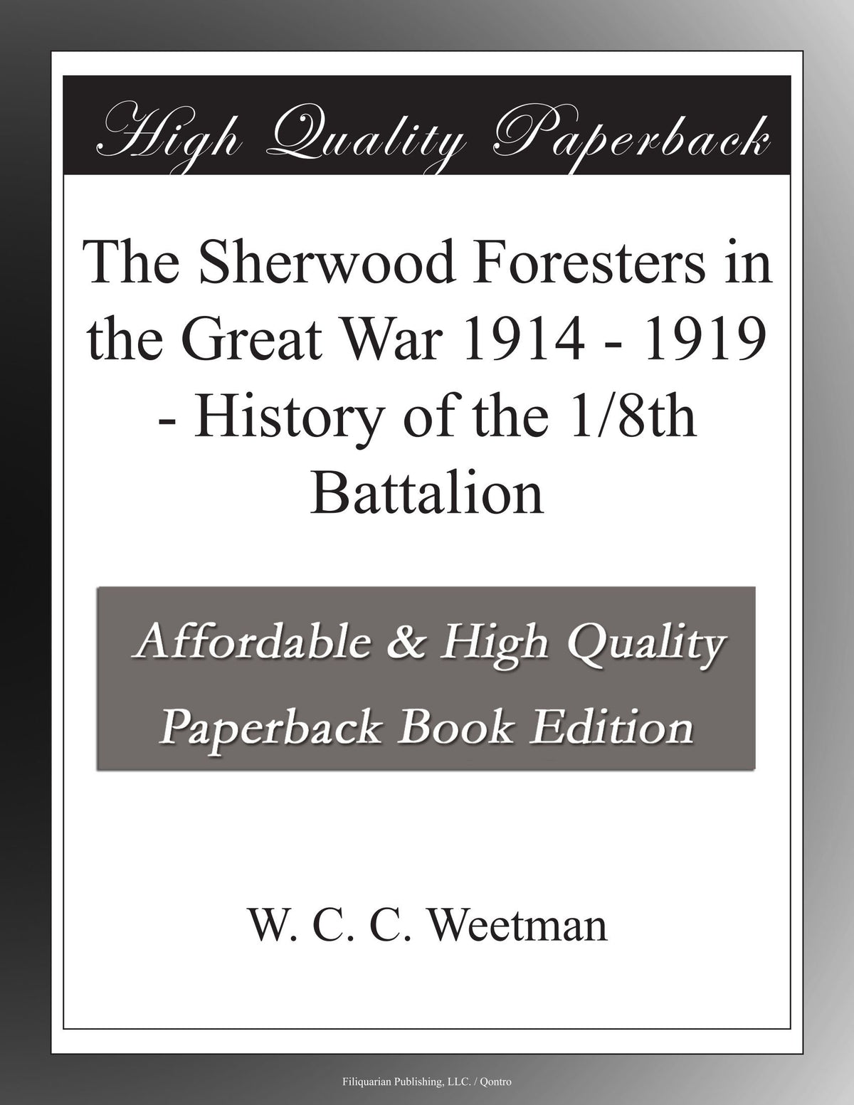 The Sherwood Foresters in the Great War 1914 - 1919 - History of the 1/8th Battalion