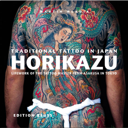 Traditional Tattoo in Japan, HORIKAZU: Lifework of the Tattoo Master from Asakusa in Tokio