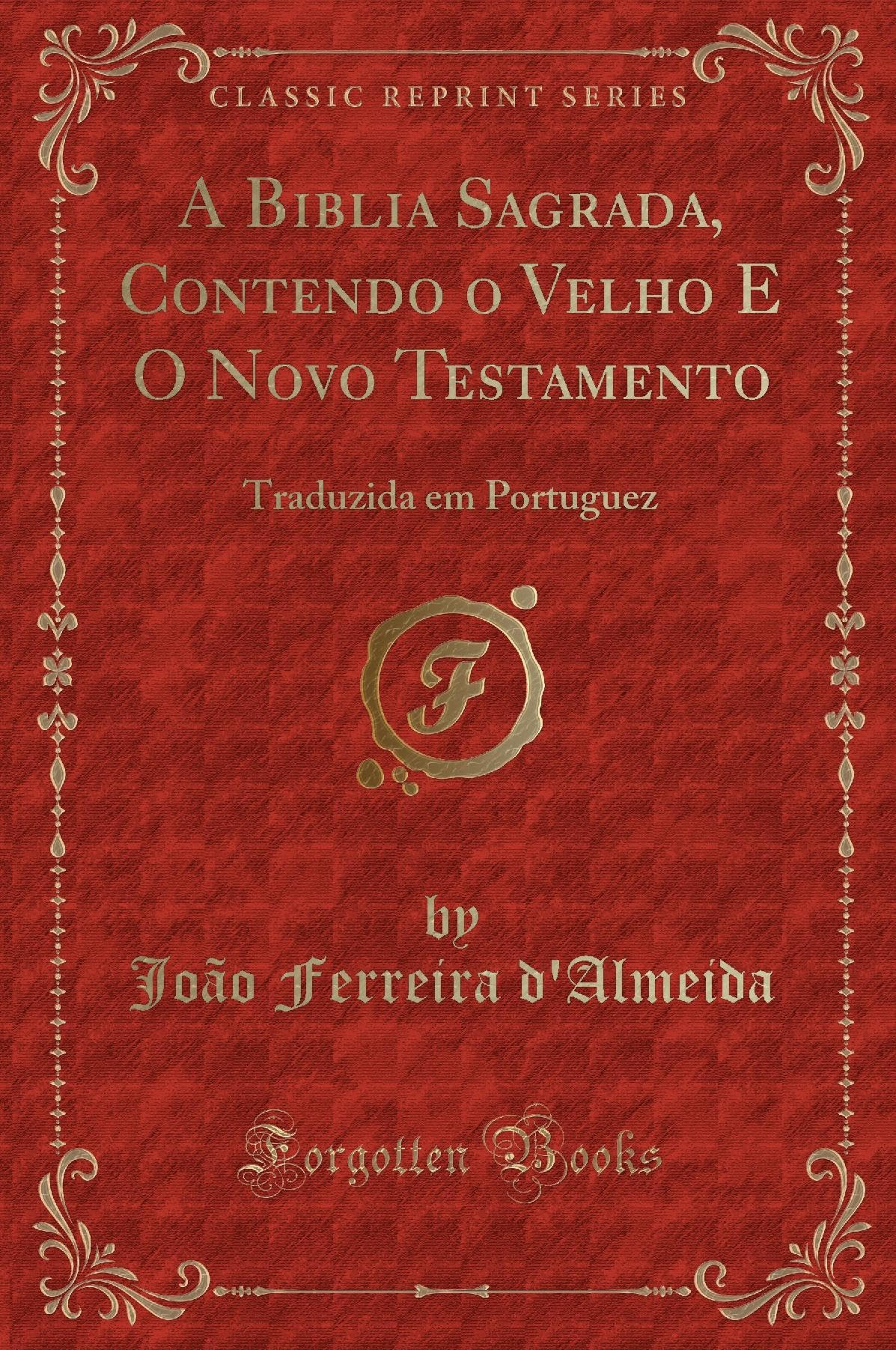 A Biblia Sagrada, Contendo o Velho E O Novo Testamento