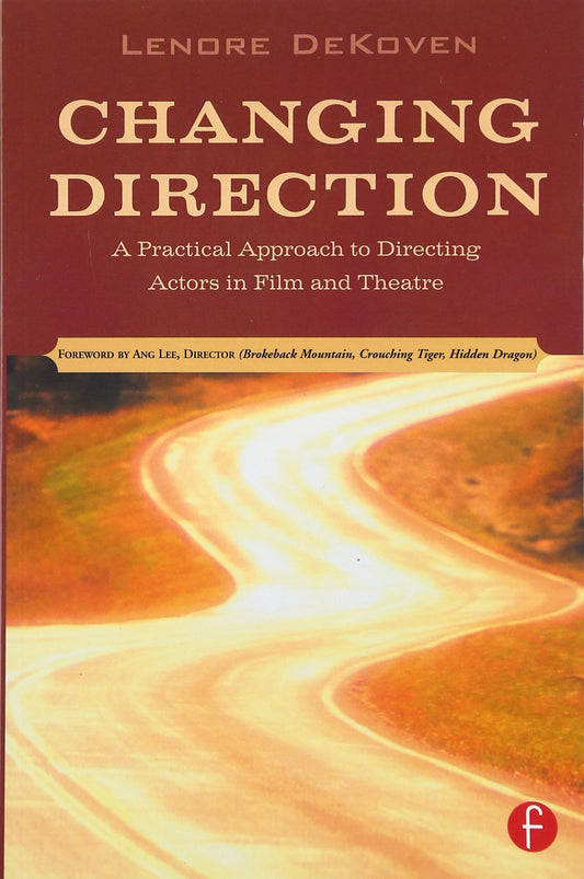 Changing Direction: A Practical Approach to Directing Actors in Film and Theatre