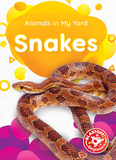 Snakes (Animals in My Yard: Blastoff! Beginners)