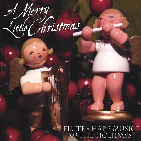 A Merry Little Christmas: Flute and Harp Music for the Holidays