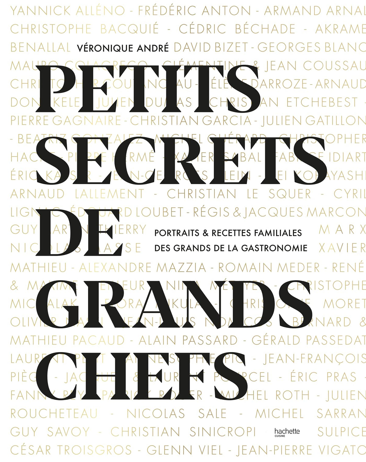 Petits secrets de grands chefs: Portraits & recettes familiales des grands de la gastronomie
