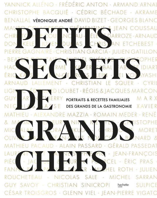 Petits secrets de grands chefs: Portraits & recettes familiales des grands de la gastronomie