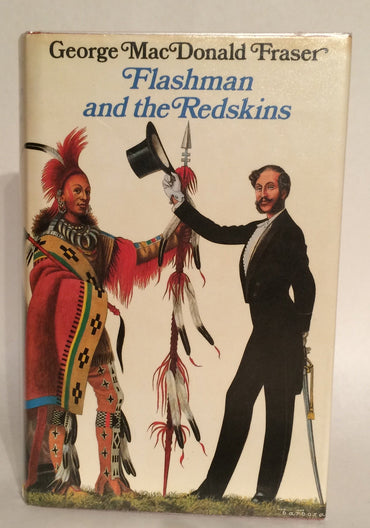 Flashman and the Redskins: From the Flashman Papers, 1849-50 and 1875-76