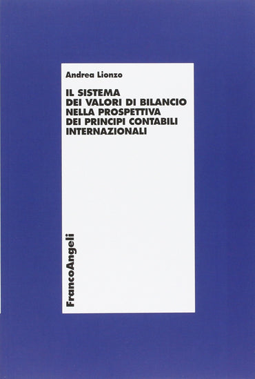 Il sistema dei valori di bilancio nella prospettiva dei principi contabili internazionali
