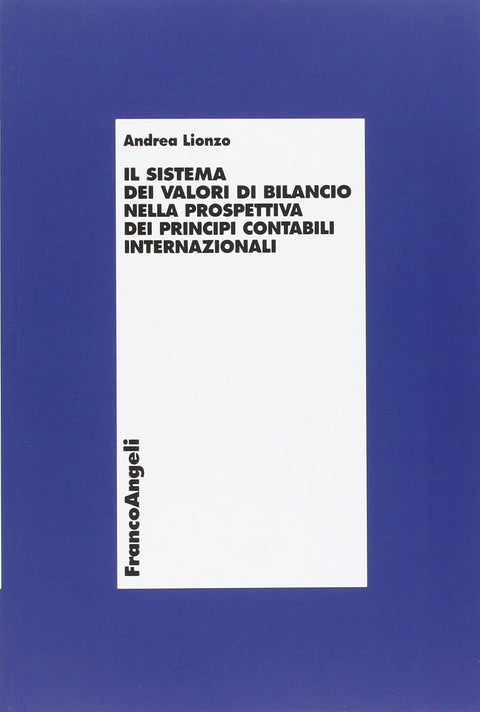 Il sistema dei valori di bilancio nella prospettiva dei principi contabili internazionali