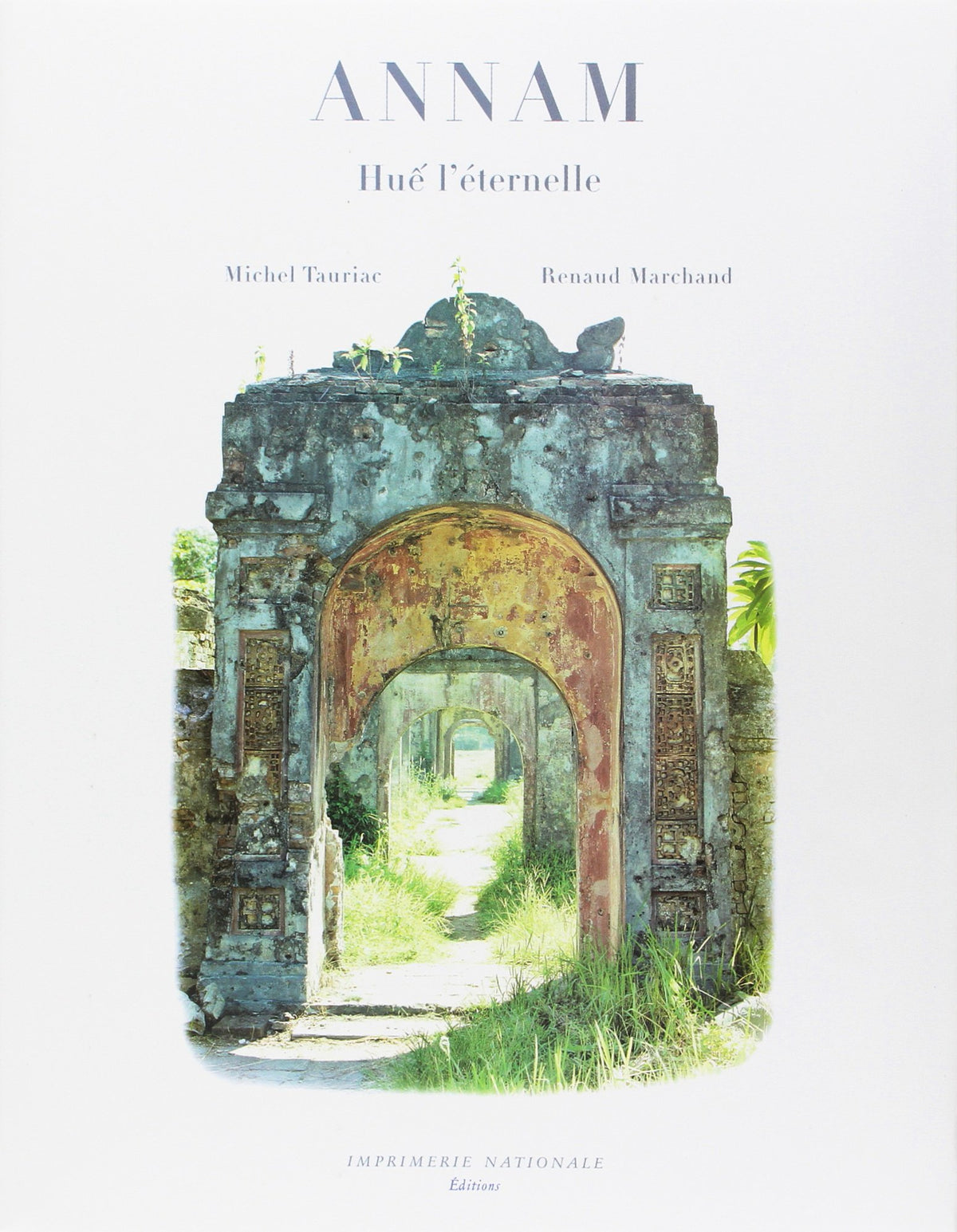 Annam: HUE L'ETERNELLE (IMPRIMERIE NATIONALE)