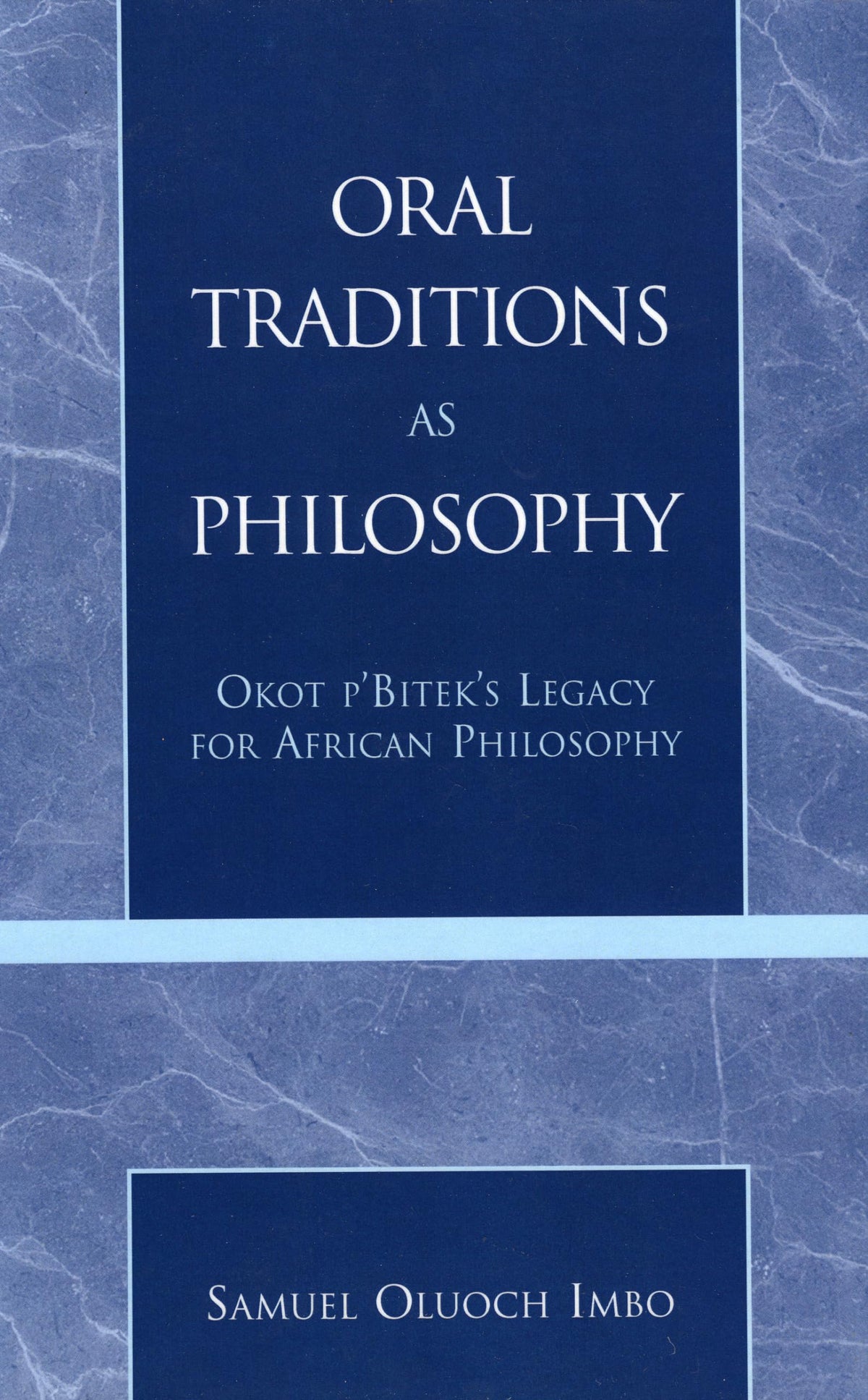 Oral Traditions as Philosophy: Okot p'Bitek's Legacy for African Philosophy
