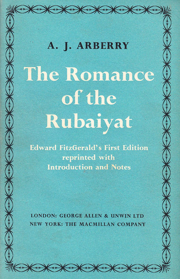 The Romance of The Rubaiyat : Edward Fitzgerald's First Editon Reprinted with Introduction and Notes