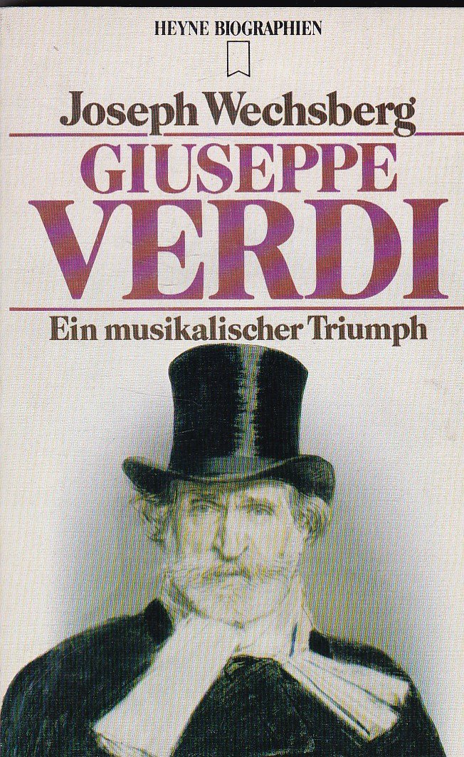 Giuseppe Verdi. Ein musikalischer Triumph.