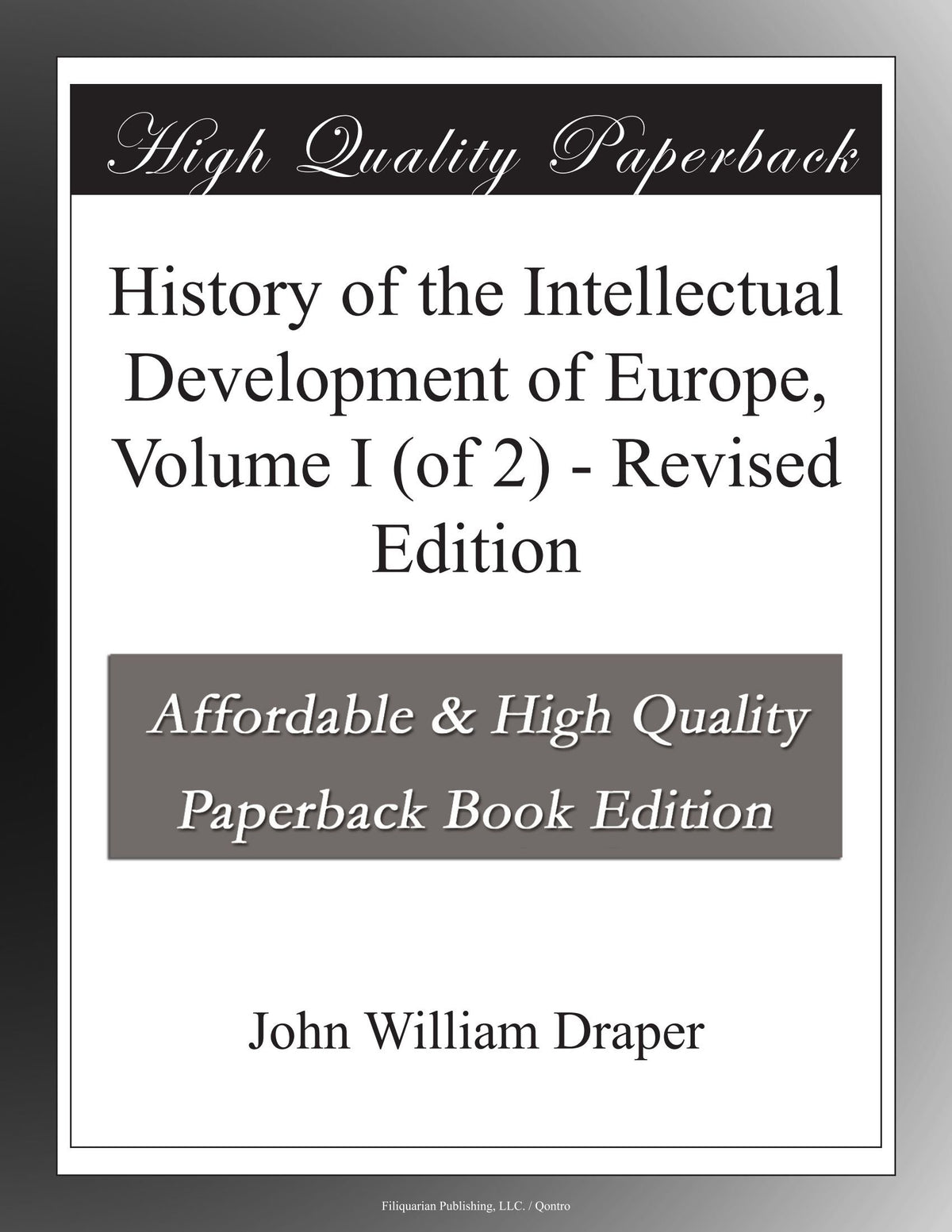 History of the Intellectual Development of Europe, Volume I (of 2) - Revised Edition