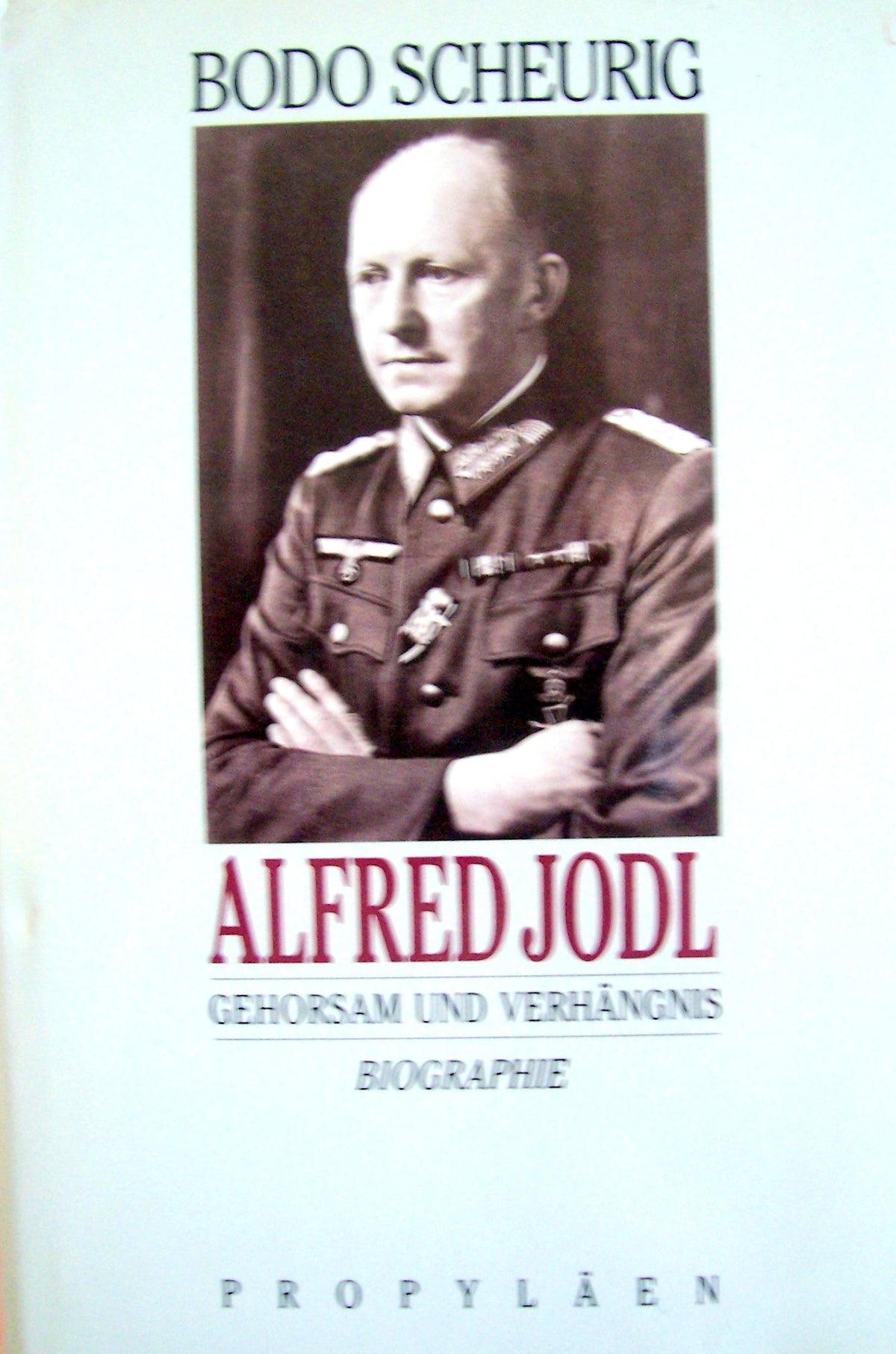 Alfred Jodl: Gehorsam und Verhängnis : Biographie (German Edition)