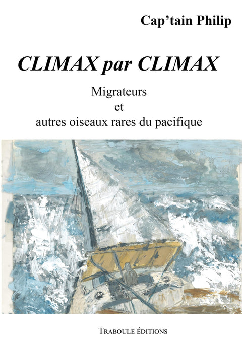 Climax par Climax: Migrateurs et autres oiseaux rares du pacifique (French Edition)