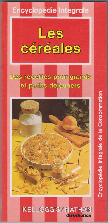 Les Céréales : Des recettes pour grands et petits déjeuners (Encyclopédie intégrale de la consommation)