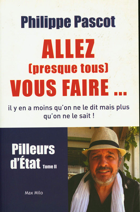 Allez (presque tous) vous faire...: Pilleurs d'État Tome II (French Edition)