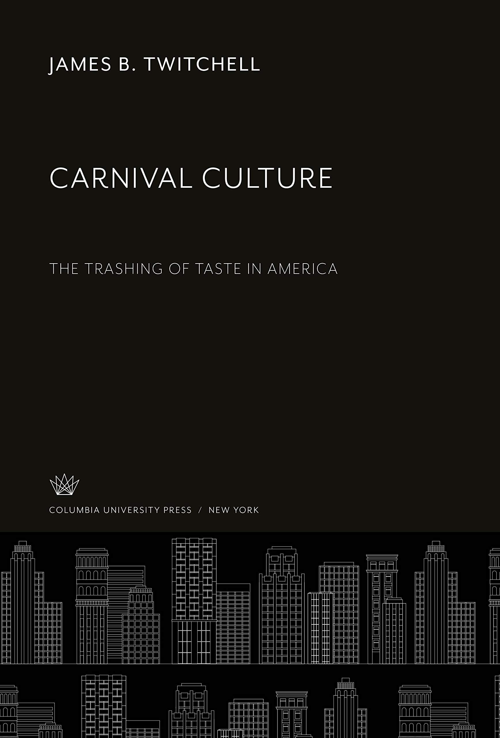 Carnival Culture: The Trashing of Taste in America