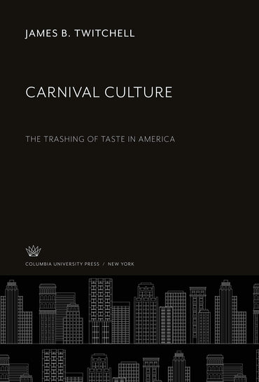 Carnival Culture: The Trashing of Taste in America