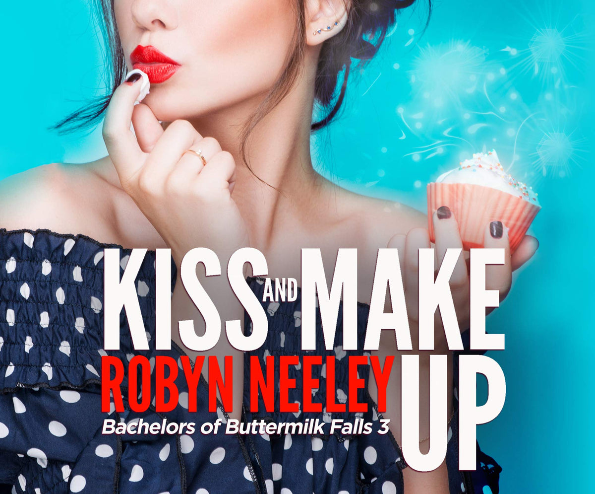 Kiss and Make Up (Bachelors of Buttermilk Falls, 3)