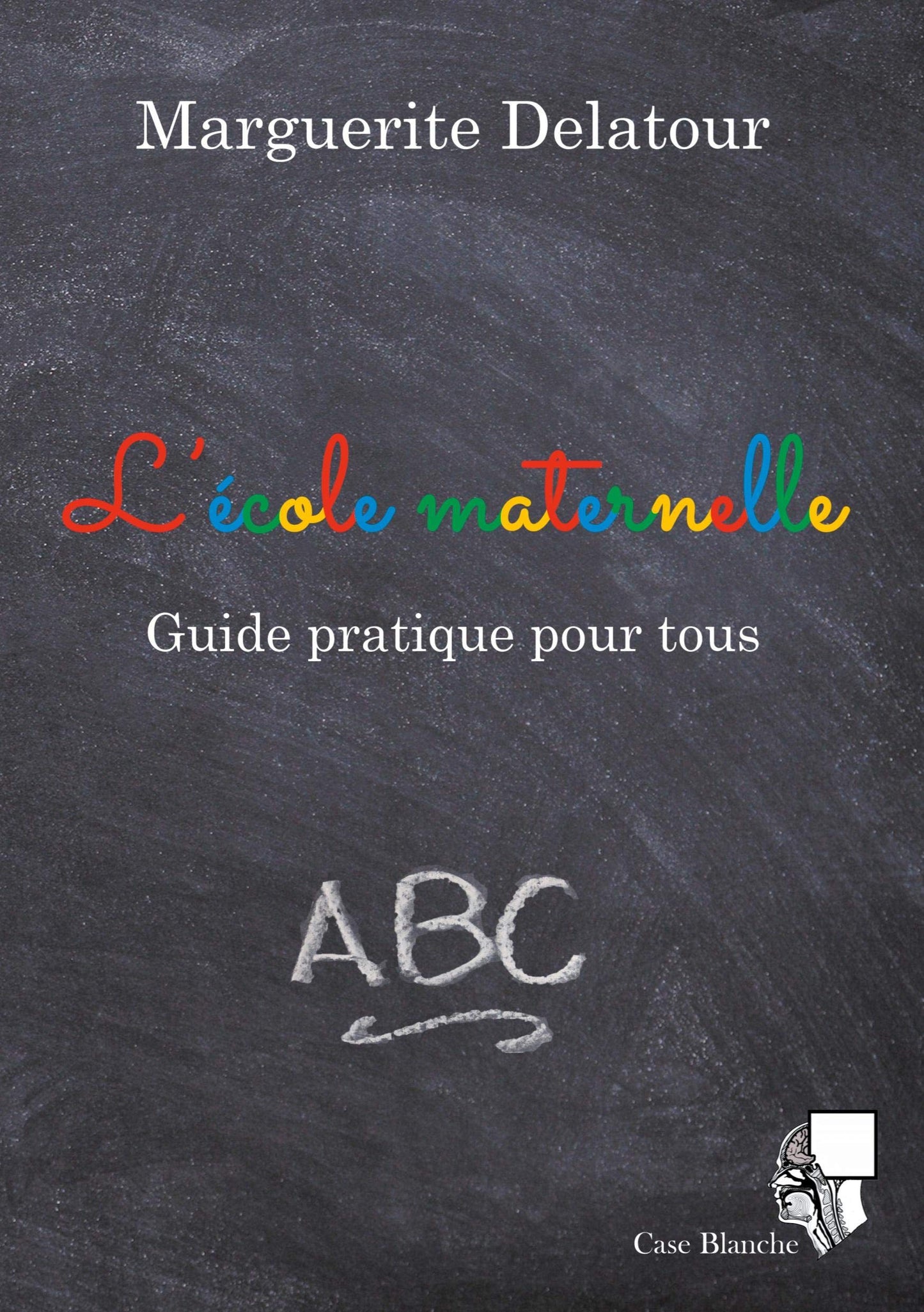 L'école maternelle: Guide pratique pour tous