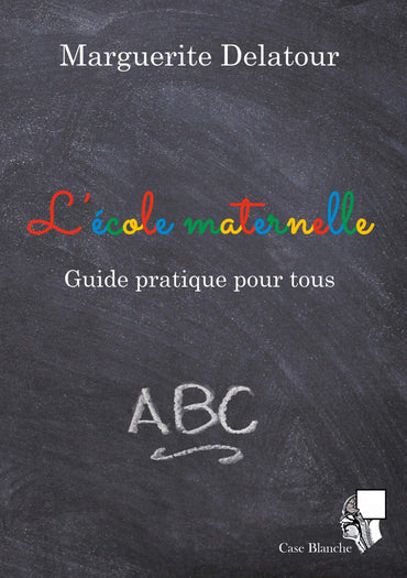 L'école maternelle: Guide pratique pour tous