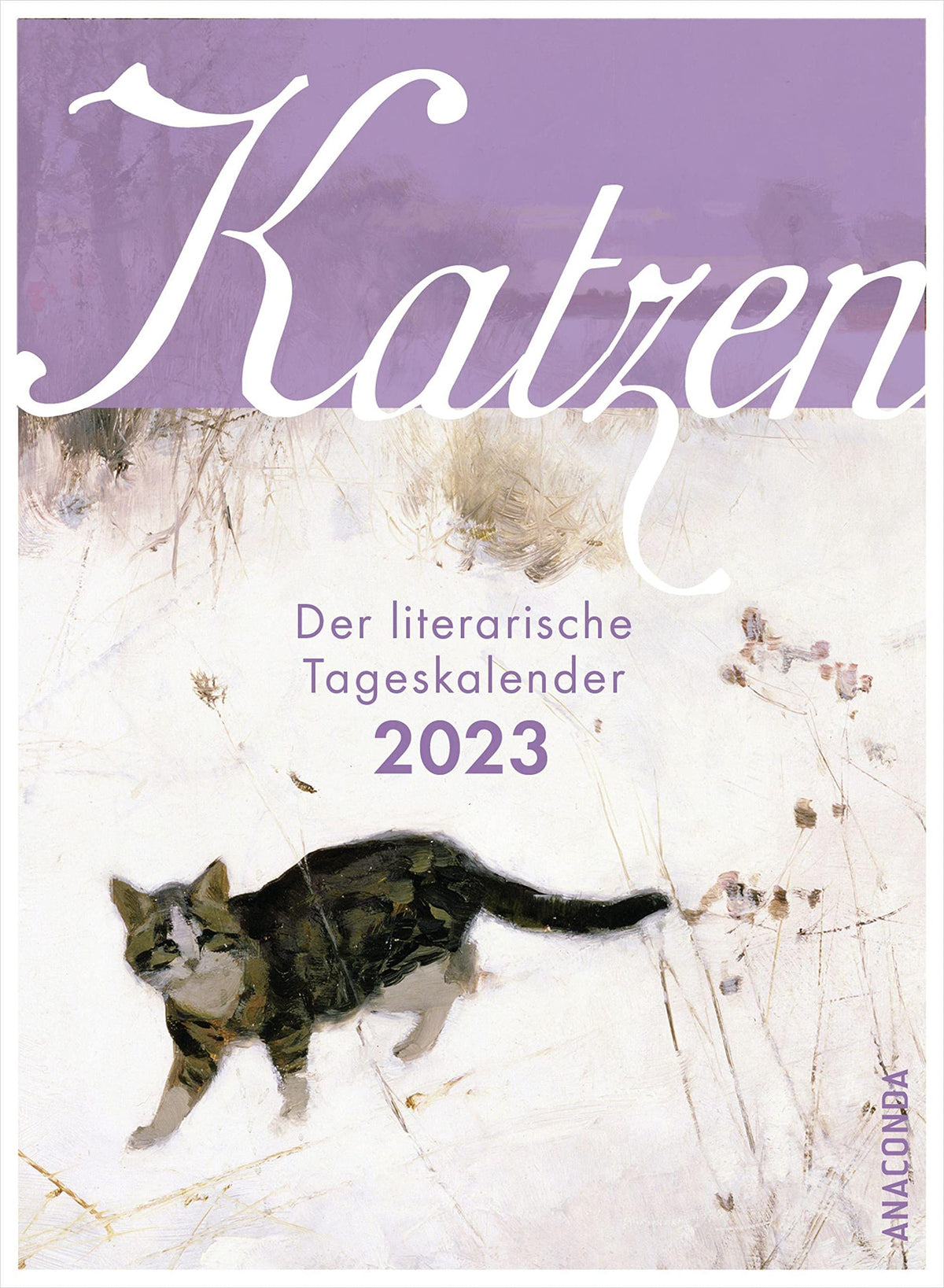 Katzen. Der literarische Tageskalender 2023: Abreißkalender zum Aufstellen & Aufhängen & Verschenken für Katzen-Liebhabe