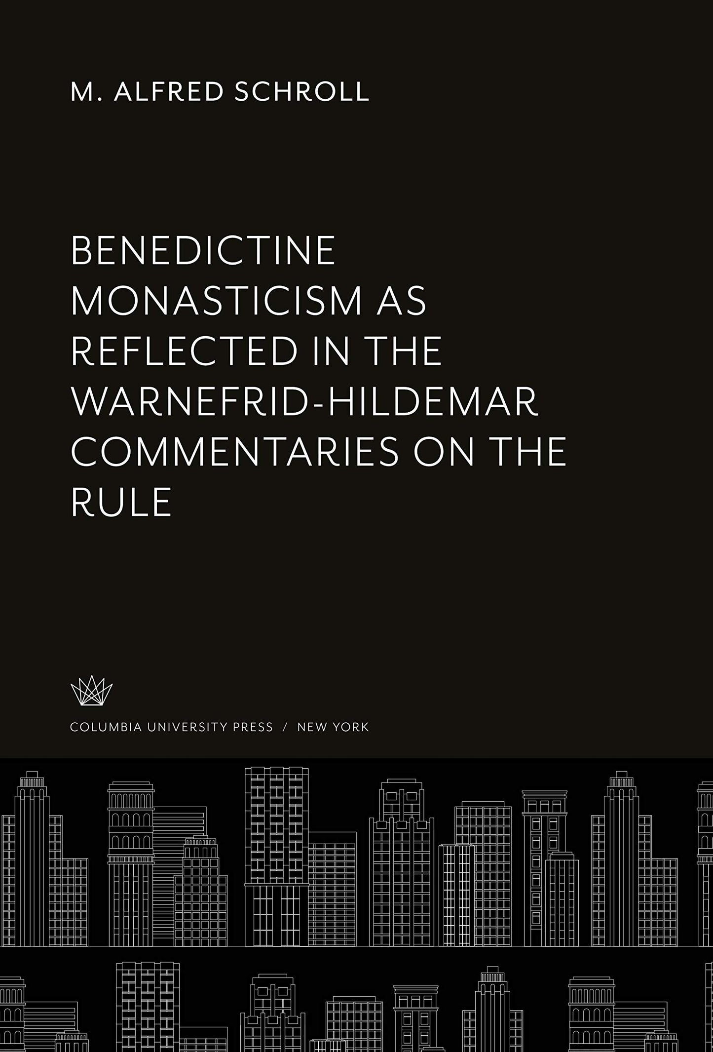 Benedictine Monasticism as Reflected in the Warnefrid-Hildemar Commentaries on the Rule