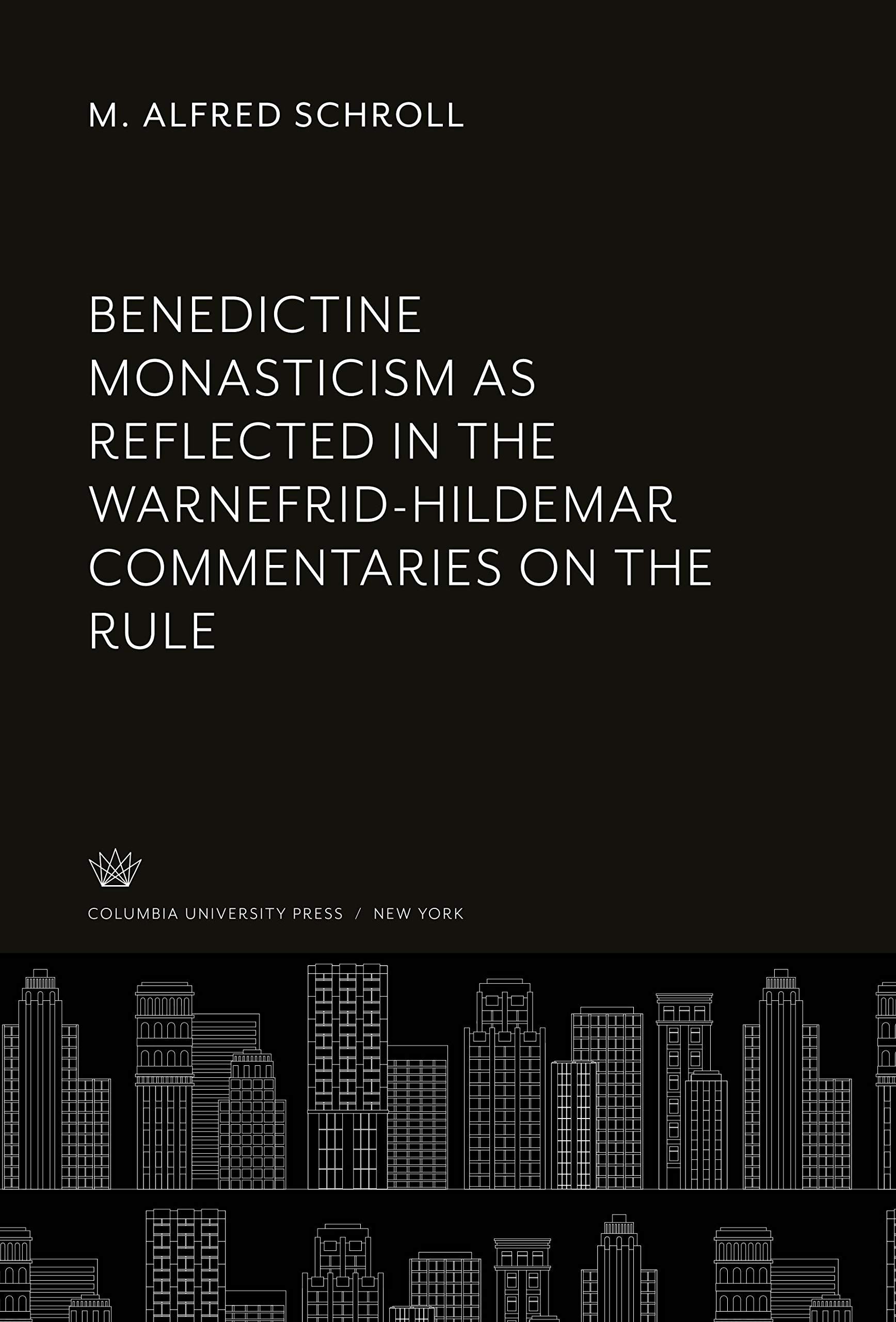 Benedictine Monasticism as Reflected in the Warnefrid-Hildemar Commentaries on the Rule