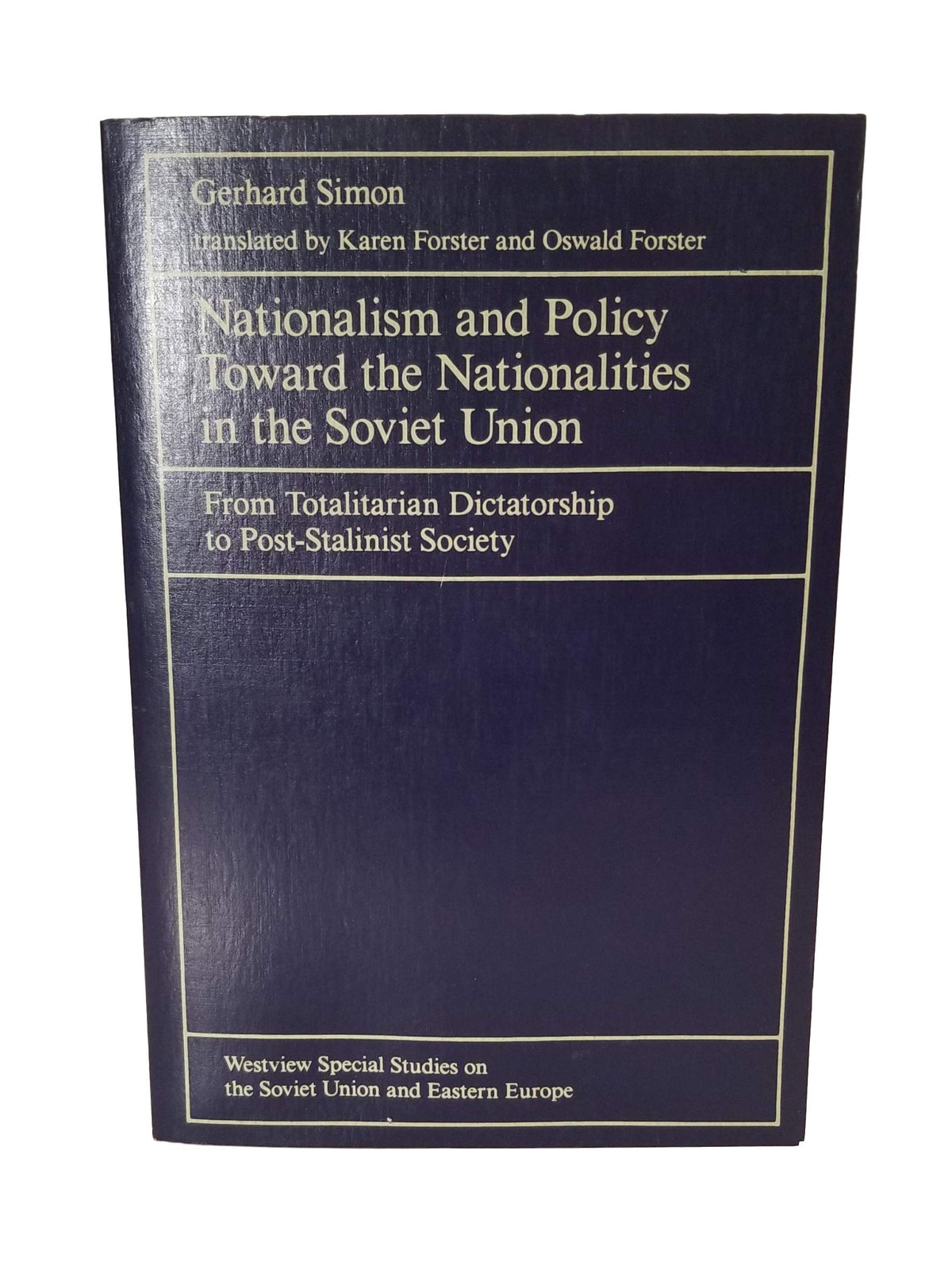 Nationalism And Policy Toward The Nationalities In The Soviet Union: From Totalitarian Dictatorship To Post-stalinist Society