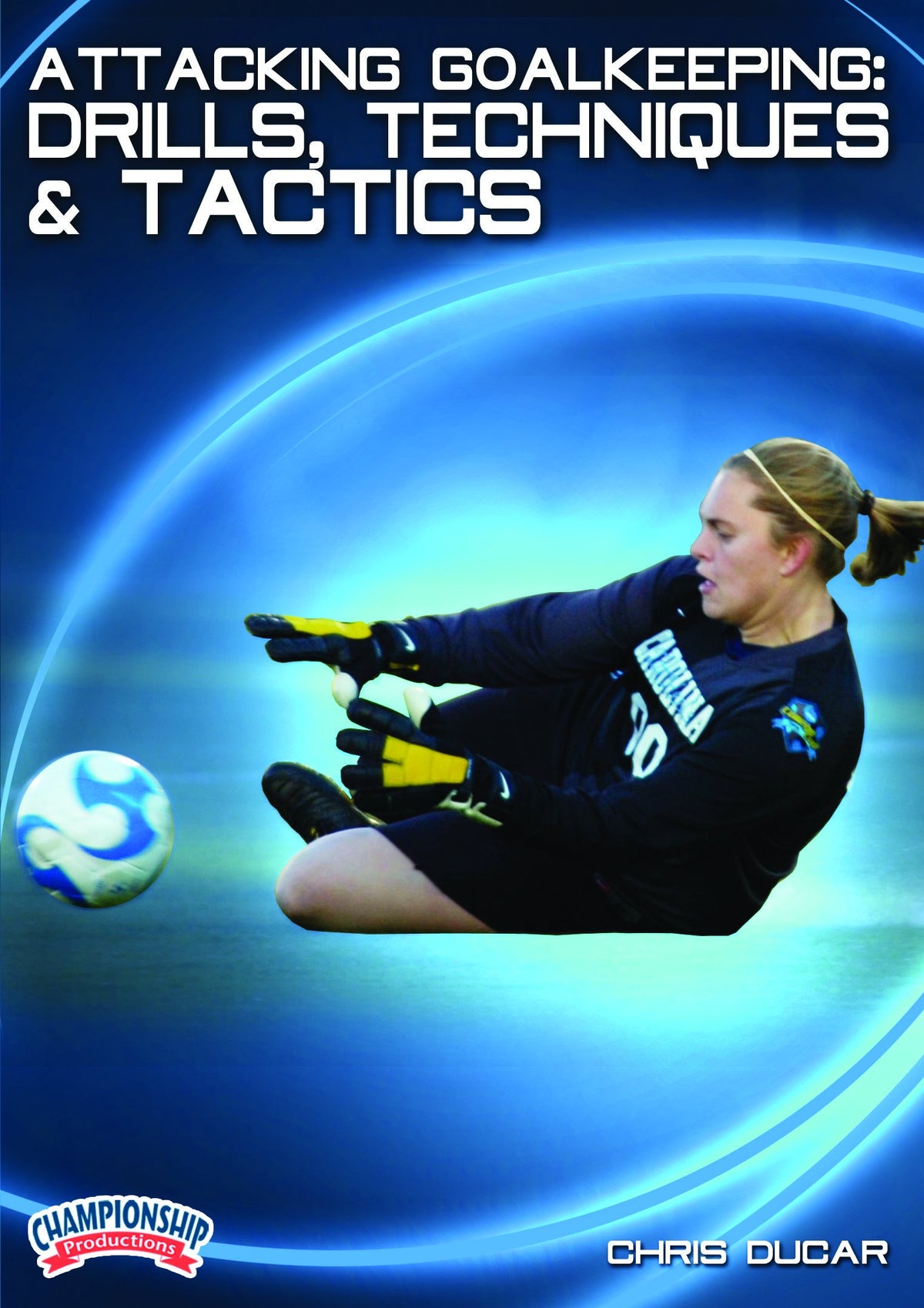 Attacking Goalkeeping: Drills, Techniques and Tactics
