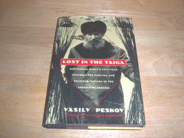 Lost in the Taiga: One Russian Family's Fifty-Year Struggle for Survival and Religious Freedom in the Siberian Wildernes