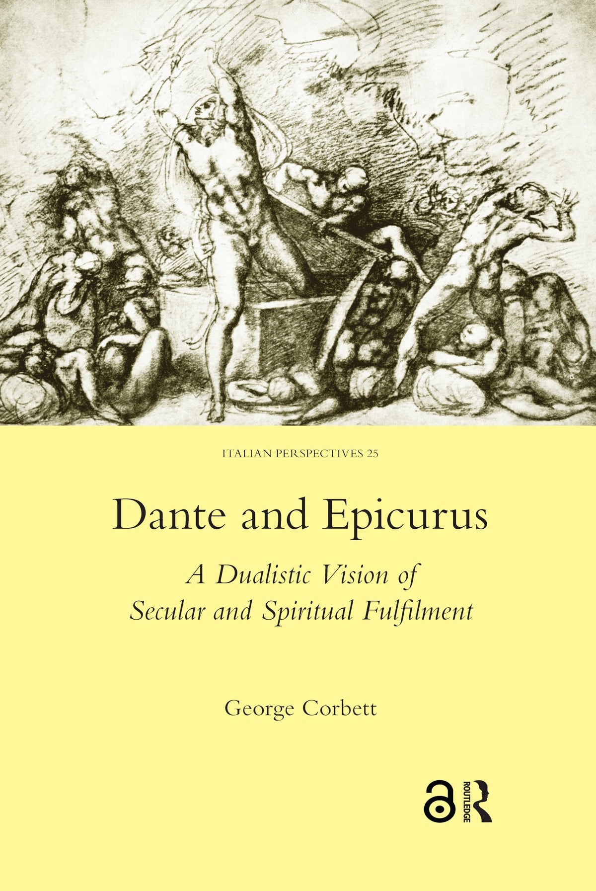 Dante and Epicurus: A Dualistic Vision of Secular and Spiritual Fulfilment (Italian Perspectives, 25)