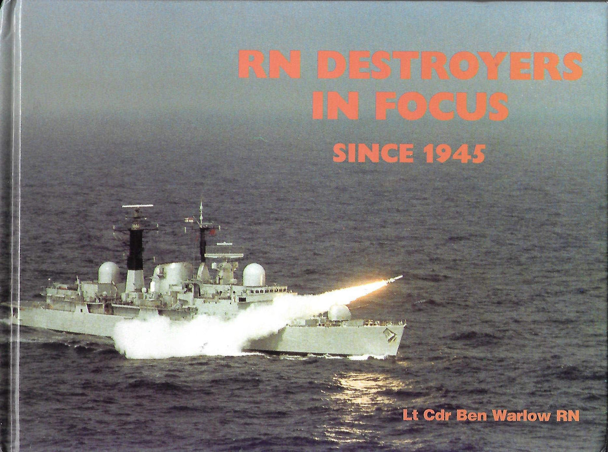 Destroyers of the Royal Navy in Focus Since 1945 Hb