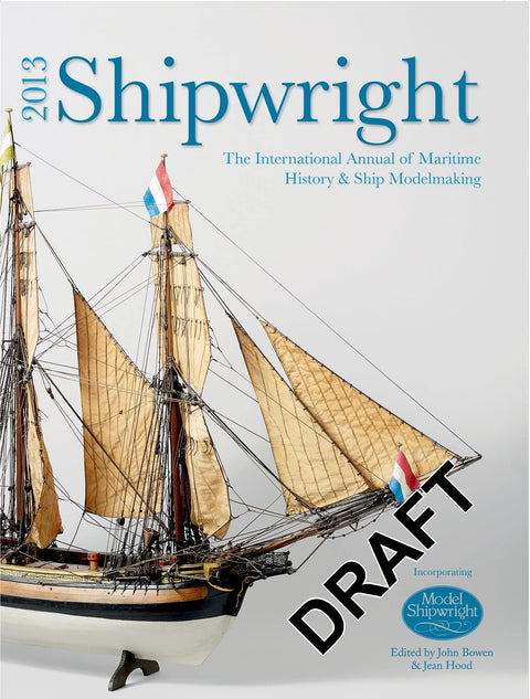 Shipwright 2013: The International Annual of Maritime History & Ship Modelmaking