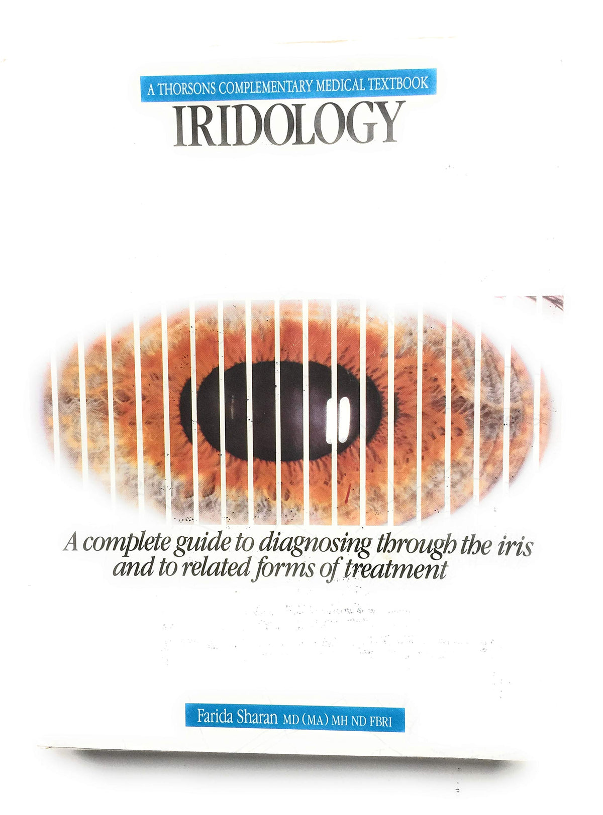 Iridology: A Complete Guide to Diagnosing Through the Iris and to Related Forms of Treatment (A Thorsons Complementary M