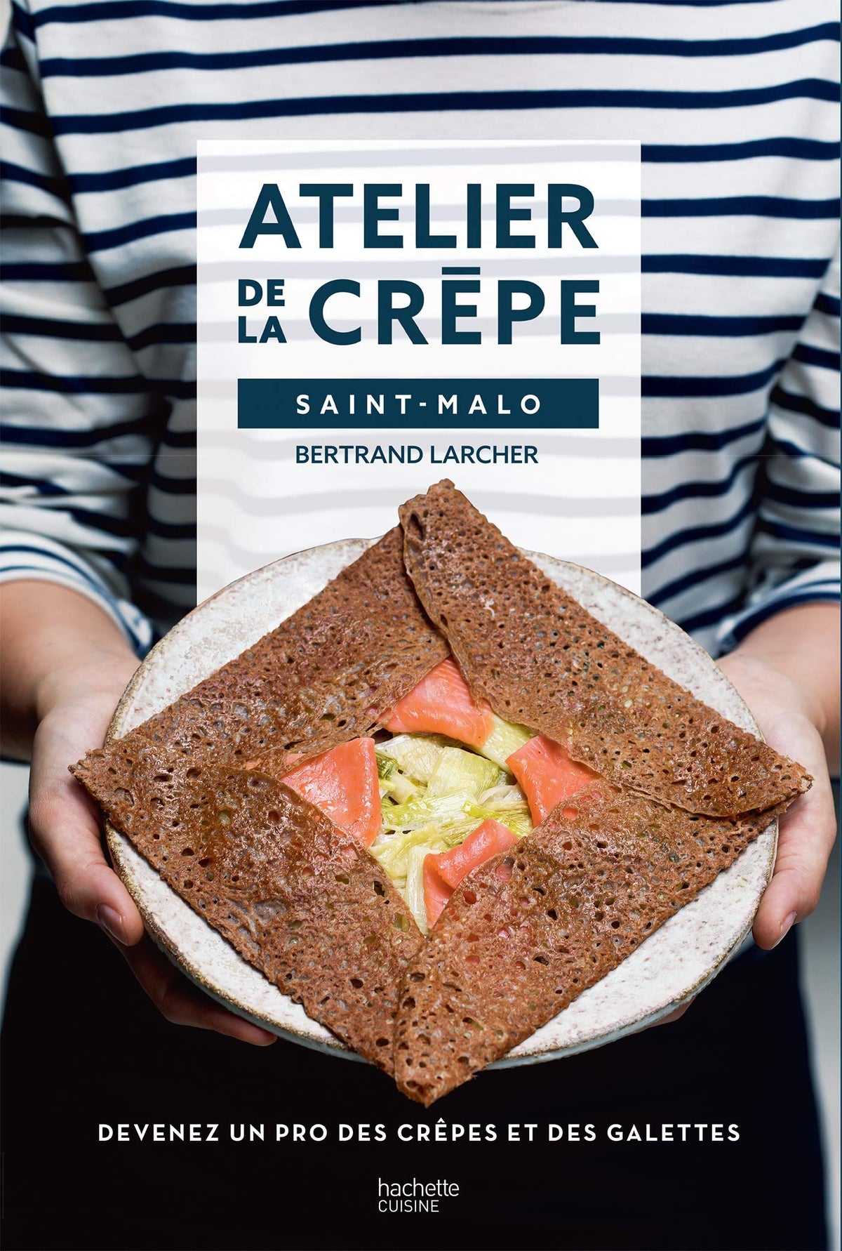 Devenir un pro de la crêpe avec l'Atelier de la crêpe: Devenez un pro des crêpes & galettes