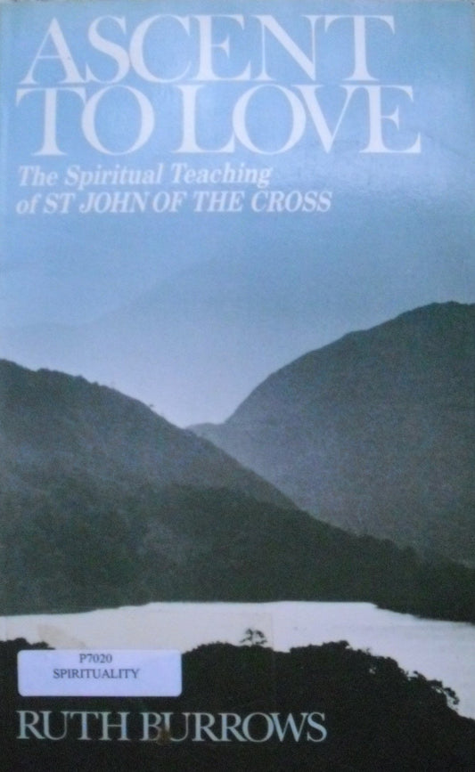 Ascent to Love The Spiritual Teaching of St. John of the Cross