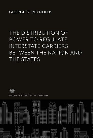 The Distribution of Power to Regulate Interstate Carriers Between the Nation and the States