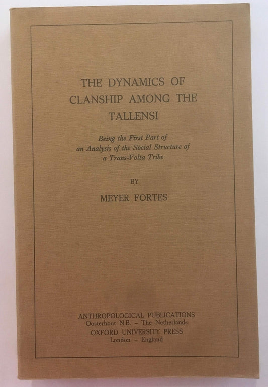 The dynamics of clanship among the Tallensi, being the first part of an analysis of the social structure of a Trans-Volta tribe