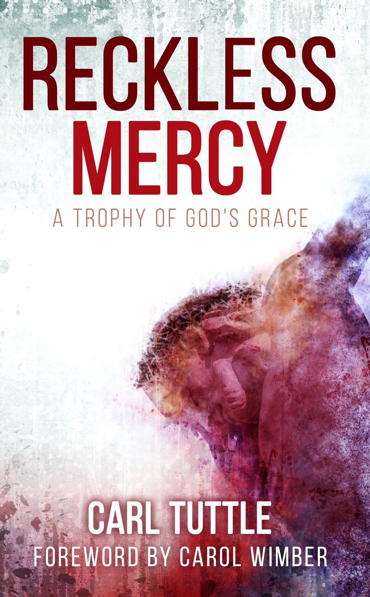 Reckless Mercy: A Trophy of God's Grace