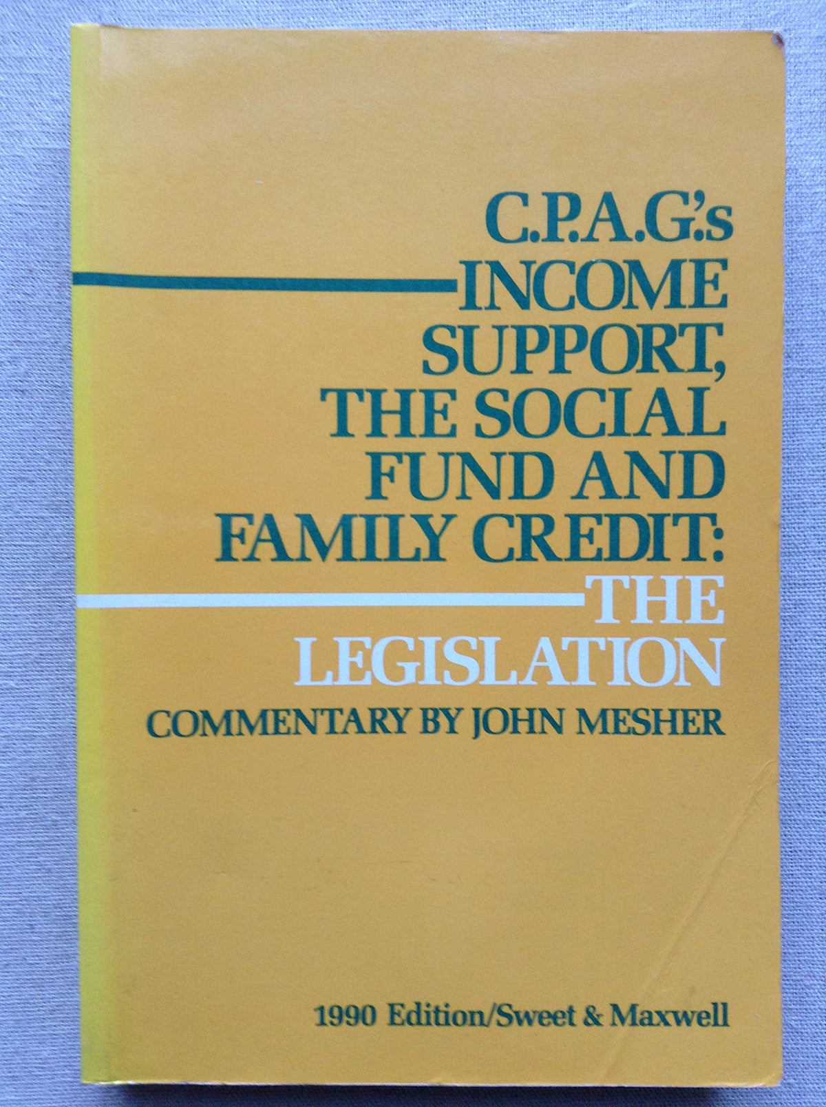 CPAG's Income Support, the Social Fund and Family Credit: The Legislation 1990