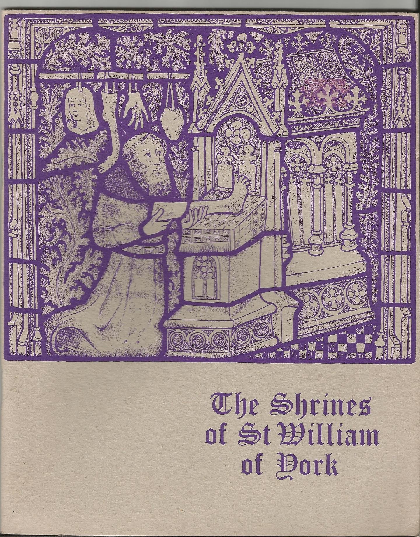 The shrines of St. William of York: An account written to commemorate the 750th anniversary of the canonisation of Saint William