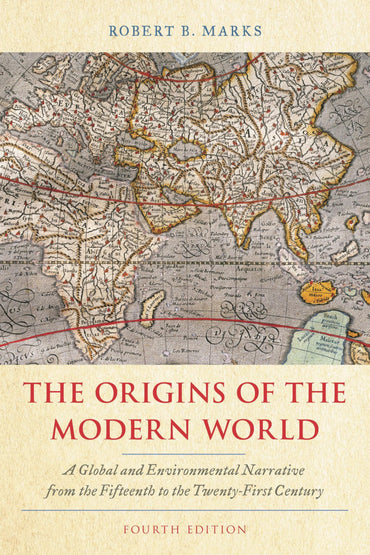 The Origins of the Modern World: A Global and Environmental Narrative from the Fifteenth to the Twenty-First Century (Wo
