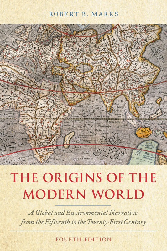The Origins of the Modern World: A Global and Environmental Narrative from the Fifteenth to the Twenty-First Century (Wo