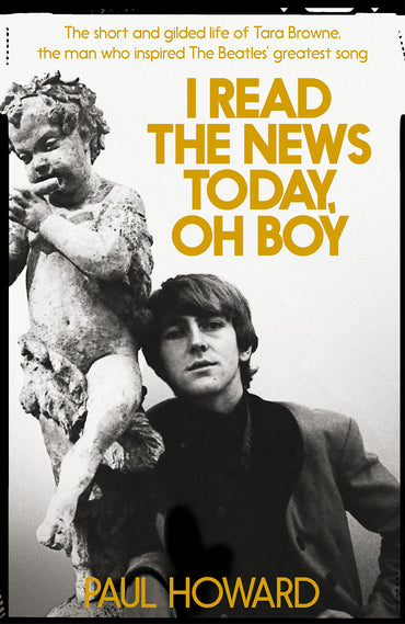 I Read the News Today, Oh Boy: The short and gilded life of Tara Browne, the man who inspired The Beatles' greatest song
